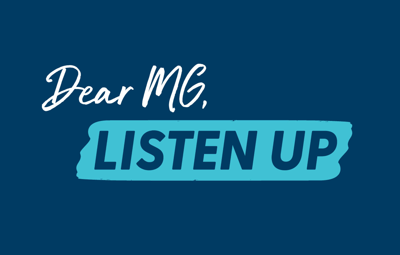 Dear MG, Listen Up